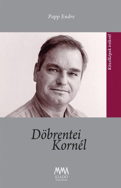 Papp Endre - Döbrentei Kornél - Közelképek Írókról