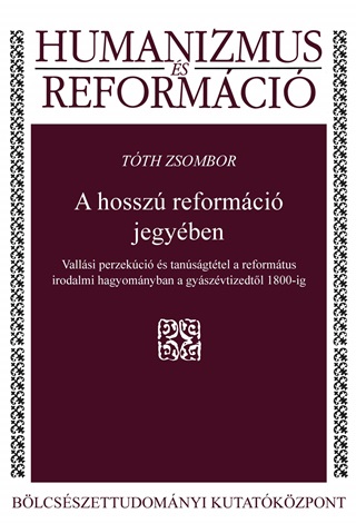 Tth Zsombor - A Hossz Reformci Jegyben - Humanizmus s Reformci