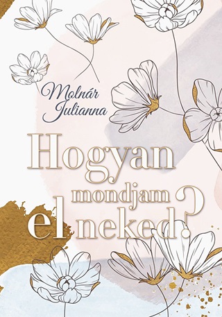 Molnr Julianna - Hogyan Mondjam El Neked?