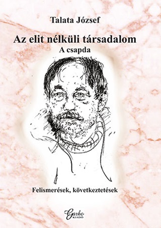 Talata Jzsef - Az Elit Nlkli Trsadalom - A Csapda