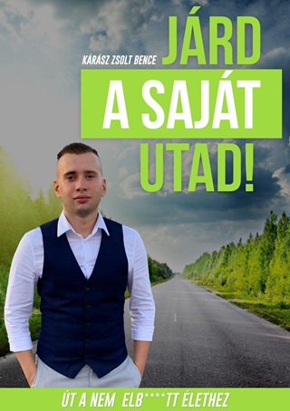 Krsz Zsolt Bence - Jrd A Sajt Utad! - t A Nem Elb****Tt lethez