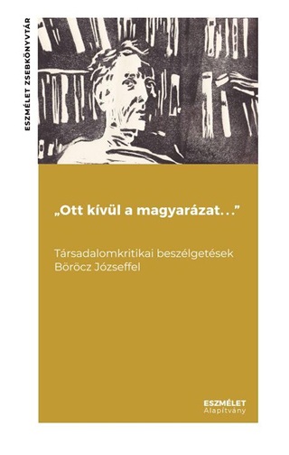 (Szerk. Brcz Jzsef s Fber goston) - Ott Kvl A Magyarzat...  - Trsadalomkritikai Beszlgetsek Brcz Jzseffel