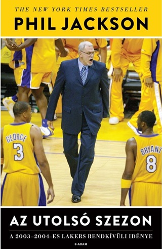 Phil Jackson - Az Utols Szezon - A 2003-2004 -Es Lakers Rendkvli Idnye