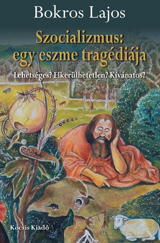 Bokros Lajos - Szocializmus: Egy Eszme Tragédiája