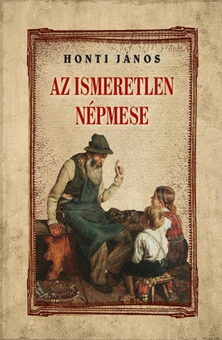 Honti János - Az Ismeretlen Népmese