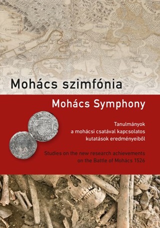 - - Mohács Szimfónia - Mohács Symphony  (Tanulmányok A Mohácsi Csatával Kapcsolatos