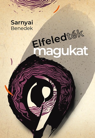 Sarnyai Benedek - Elfeledtk Magukat