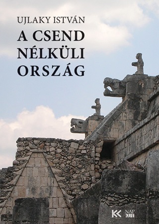 Ujlaky István - A Csend Nélküli Ország
