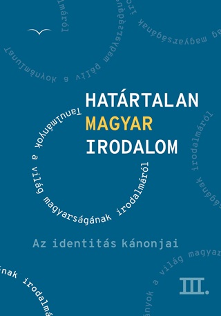  - Hatrtalan Magyar Irodalom Iii. - Az Identits Knonjai