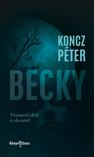 Koncz Pter - Becky - Trtnetek Okrl s Okozatrl