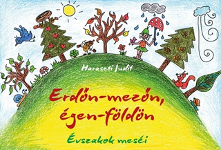 Haraszti Judit - Erdn-Mezn, gen-Fldn - vszakok Mesi