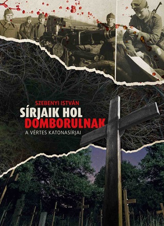 Szebenyi Istvn - Srjaik Hol Domborulnak - A Vrtes Katonasrjai