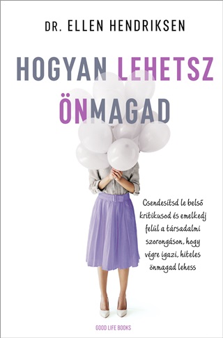Ellen Dr. Hendriksen - Hogyan Lehetsz nmagad