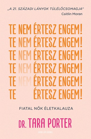 Tara Dr. Porter - Te Nem rtesz Engem! - Fiatal Nk letkalauza