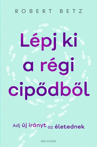 Robert Betz - Lpj Ki A Rgi Cipdbl - Adj j Irnyt Az letednek