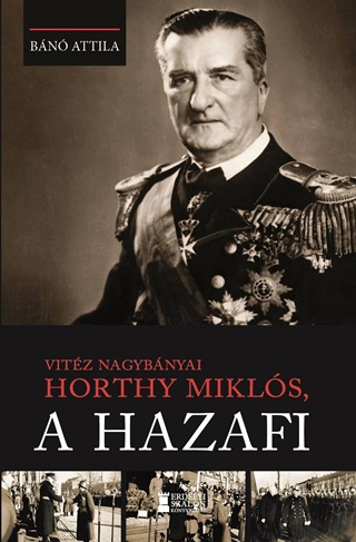 Bn Attila - Vitz Nagybnyai Horthy Mikls, A Hazafi