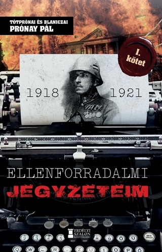 Prnay Pl - Ellenforradalmi Jegyzeteim 1918 - 1921 (1. Ktet)