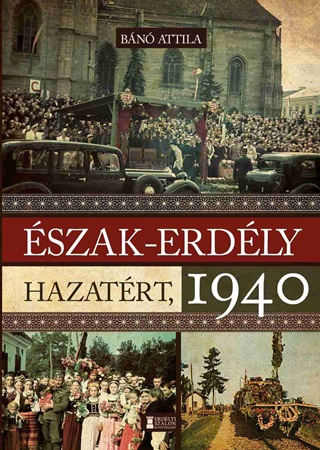 Bn Attila - szak-Erdly Hazatrt, 1940