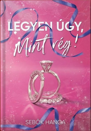 Sebk Hanga - Legyen gy, Mint Rg! - lfestett