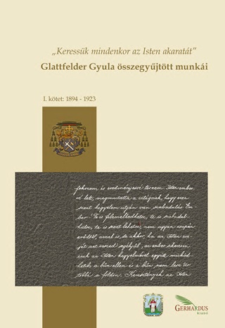 Glattfelder Gyula - Glattfelder Gyula sszegyjttt Munki I. 1894-1923