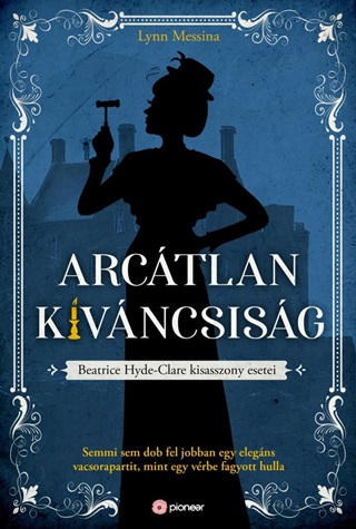 Lynn Messina - Arcátlan Kíváncsiság - Beatrice Hyde-Clare Kisasszony Esetei