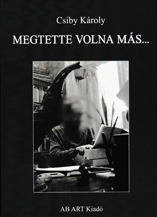 Csiby Kroly - Megtette Volna Ms...