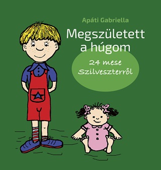 Apti Gabriella - Megszletett A Hgom - 24 Mese Szilveszterrl