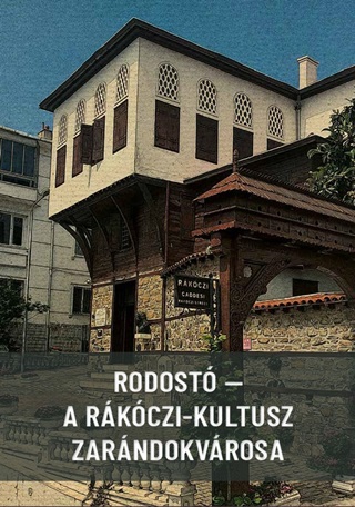  - Rodost - A Rkczi-Kultusz Zarndokvrosa