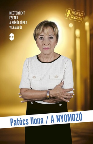 Dr. Patcs Ilona - A Nyomoz - Megtrtnt Esetek A Bnldzs Vilgbl