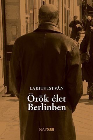 Lakits Istvn - rk let Berlinben
