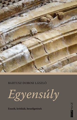 Bartusz-Dobosi László - Egyensúly - Esszék, Kritikák, Beszélgetések