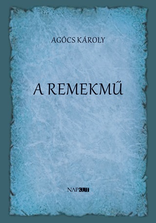 Agcs Kroly - A Remekm