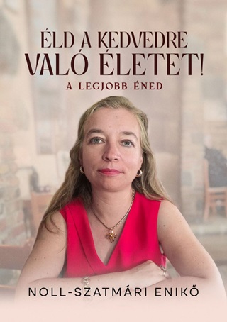 Noll-Szatmri Enik - ld A Kedvedre Val letet! - A Legjobb ned