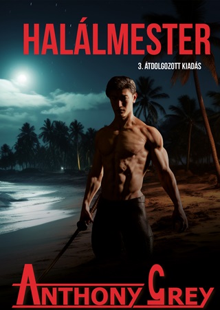 Anthony Grey - Hallmester - 3. tdolgozott Kiads