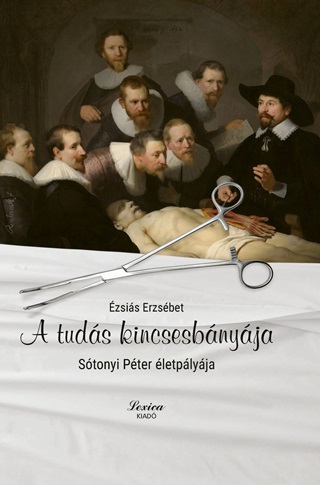 Ézsiás Erzsébet - A Tudás Kincsesbányája - Sótonyi Péter Életpályája