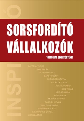 - - Sorsfordt Vllalkozk - 16 Magyar Sikertrtnet