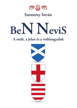 Szemerey István - Ben Nevis - A Múlt, A Jelen És A Védőangyalok