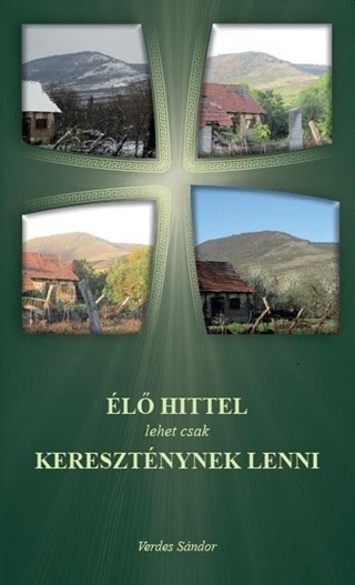 Verdes Sándor - Élő Hittel Lehet Csak Kereszténynek Lenni