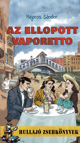 Majoros Sndor - Az Ellopott Vaporetto - Hullaj Zsebknyvek 1.