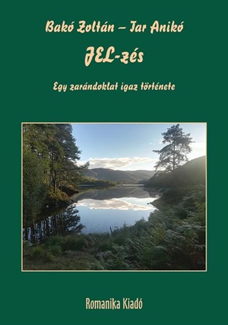 Bak Zoltn  Tar Anik - Jel-Zs - Egy Zarndoklat Igaz Trtnete