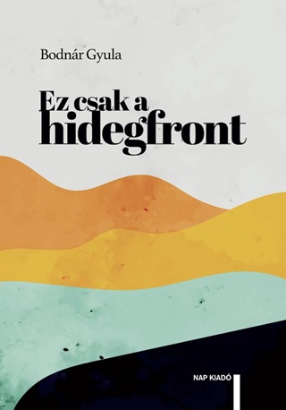 Bodnár Gyula - Ez Csak A Hidegfront