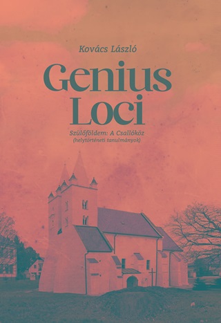 Kovcs Lszl - Genius Loci - Szlfldem: A Csallkz (Helytrtneti Tanulmnyok)