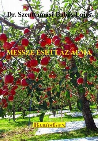 Dr. Szenttamsi-Babs Lajos - Messze Esett Az Alma