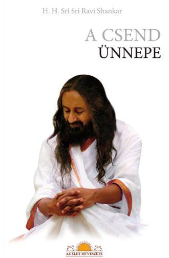 H. H. Sri Sri Ravi Shankar - A Csend nnepe