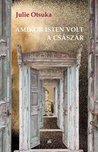 Julie Otsuka - Amikor Isten Volt A Csszr