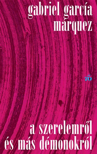 Gabriel Garcia Marquez - A Szerelemrl s Ms Dmonokrl - Alapdarab