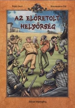 Rejt Jen-Korcsmros Pl - Az Elretolt Helyrsg - Szines Kpregny - Kttt -