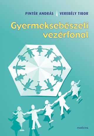 Pintér András-Verebély Tibor - Gyermeksebészeti Vezérfonal