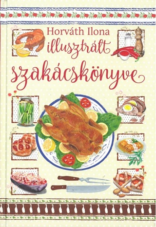 Horvth Ilona - Horvth Ilona Illusztrlt Szakcsknyve