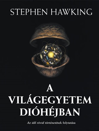 Stephen Hawking - A Világegyetem Dióhéjban